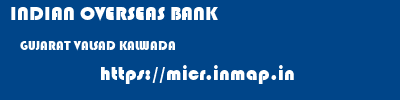 INDIAN OVERSEAS BANK  GUJARAT VALSAD KALWADA   micr code